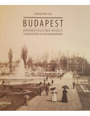 Budapest közparképítészetének története a kiegyezéstől az első világháborúig
