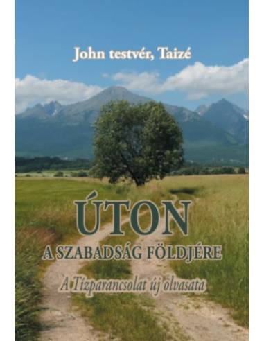 Úton a szabadság földjére - A Tízparancsolat új olvasata