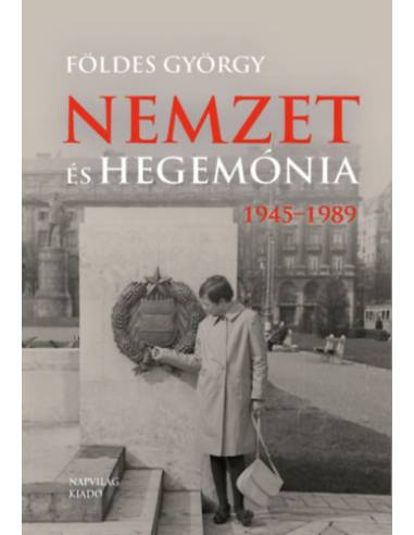 Nemzet és hegemónia - Magyarország 1945-1989