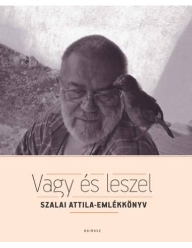 Vagy és leszel - Szalai Attila-emlékkönyv