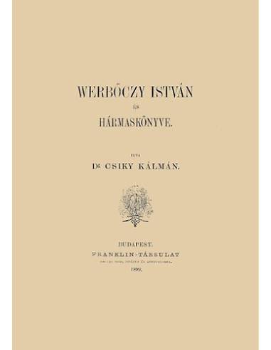 Werbőczy István és Hármaskönyve - Csiky Kálmán