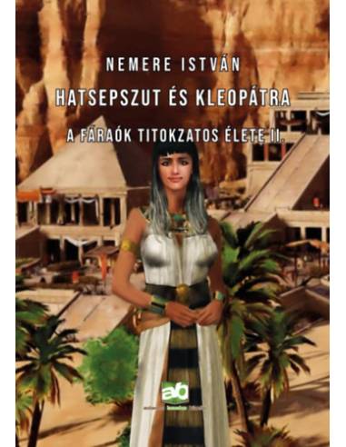 Hatsepszut és Kleopátra - A fáraók titokzatos élete II.