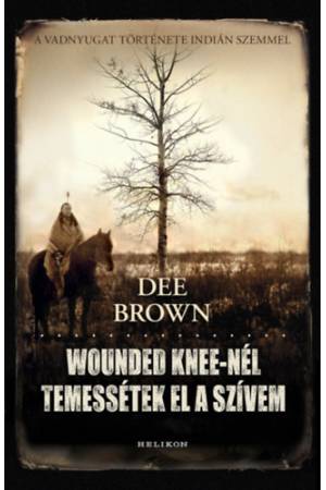 Wounded Knee-nél temessétek el a szívem