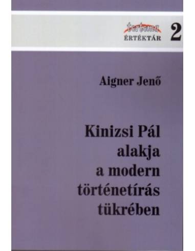 Kinizsi Pál alakja a modern történetírás tükrében