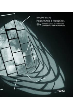 Párbeszéd a csenddel - 50+ Építészeti kritika Magyarország ezredforduló utáni építészetéről