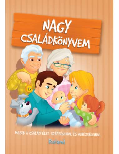 Nagy családkönyvem - Mesék a családi élet szépségeiről és nehézségeiről