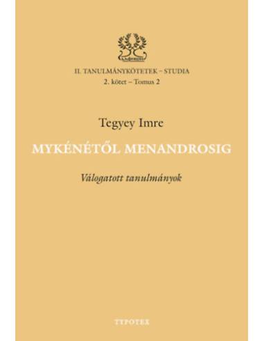 Mykénétől Menandrosig - Válogatott tanulmányok