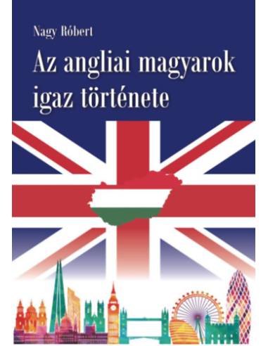 Az angliai magyarok igaz története
