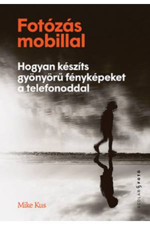 Fotózás mobillal - Hogyan készíts gyönyörű fényképeket a telefonoddal