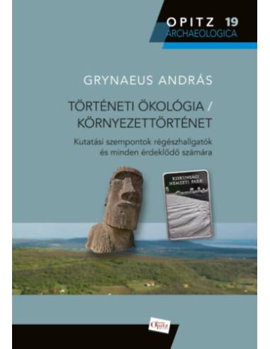 Történeti ökológia / Környezettörténet - Kutatási szempontok régészhallgatók és minden érdeklődő számára
