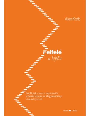 Felfelé a lejtőn - Fordítsuk vissza a depressziót lépésről lépésre az idegtudomány eredményeivel!