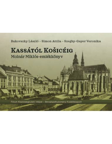 Kassától Kosicéig, CD melléklettel - Molnár Miklós-emlékkönyv
