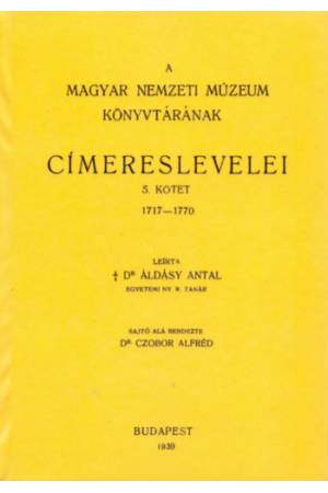 A Magyar Nemzeti Múzeum könyvtárának címereslevelei V. 1717-1770. - Áldásy Antal