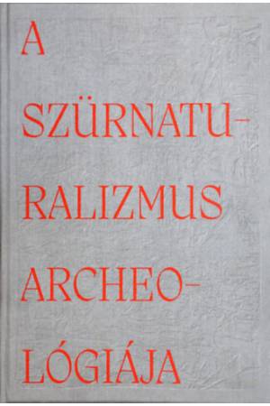 A szürnaturalizmus archeológiája 2
