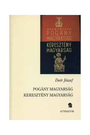 Pogány magyarság - kereszténység magyarság