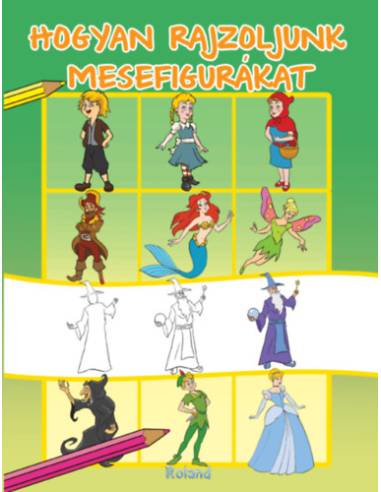 Hogyan rajzoljunk mesefigurákat