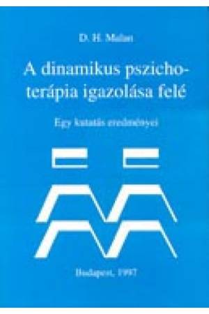 A dinamikus pszichoterápia igazolása felé - D.H. Malan