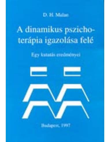 A dinamikus pszichoterápia igazolása felé - D.H. Malan