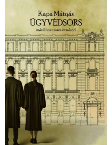 Ügyvédsors - másfél zivataros évszázad