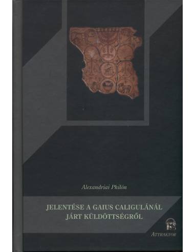 Alexandriai Philón jelentése a Gaius Caligulánál járt küldöttségről