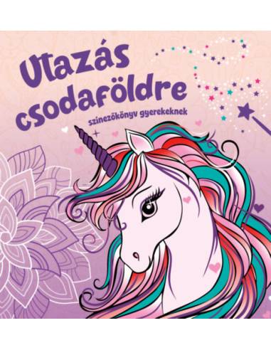 Utazás csodaföldre - színezőkönyv gyerekeknek
