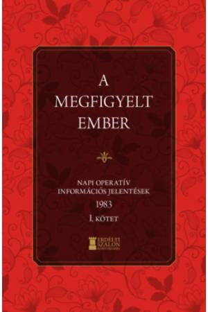 A megfigyelt ember 1983 - I. kötet - Napi operatív információs jelentések