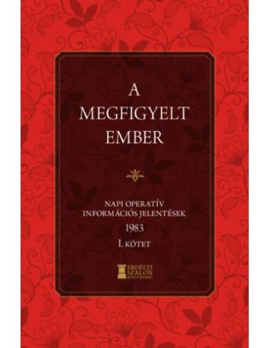 A megfigyelt ember 1983 - I. kötet - Napi operatív információs jelentések