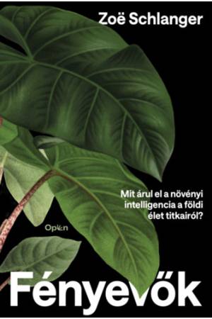Fényevők - Mit árul el a növényi intelligencia a földi élet titkairól?