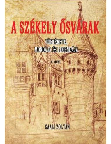 A Székely ősvárak II. - Története, mondája és legendája