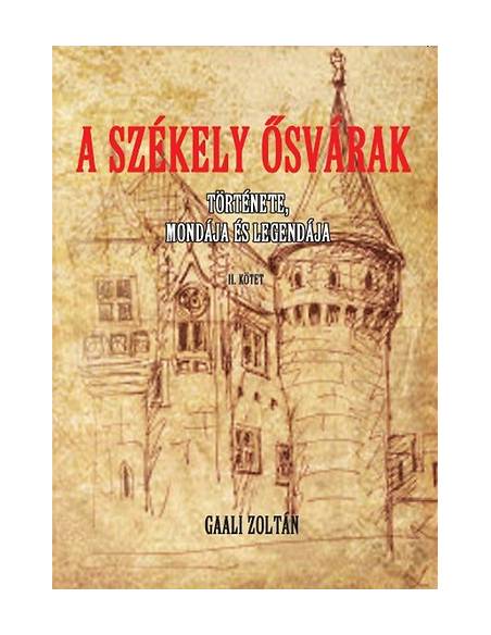 A Székely ősvárak II. - Története, mondája és legendája