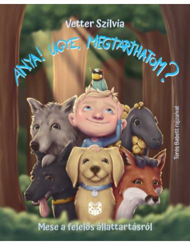 Anya! Ugye megtarthatom? - Mese a felelős állattartásról