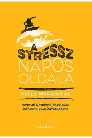 A stressz napos oldala - Miért jó a stressz, és hogyan bánjunk vele ügyesebben?