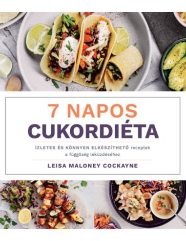 7 napos cukordiéta - Ízletes és könnyen elkészíthető receptek a függőség leküzdéséhez