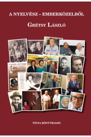 A nyelvész emberközelből - Grétsy László