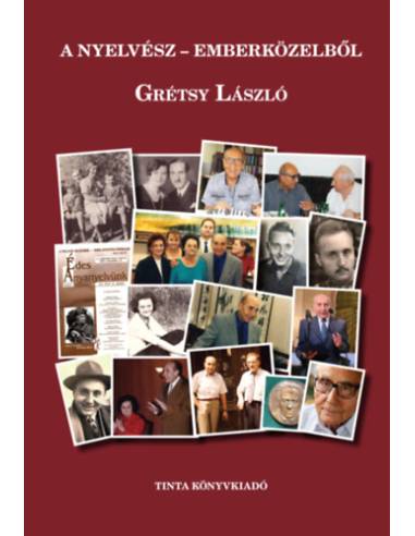 A nyelvész emberközelből - Grétsy László