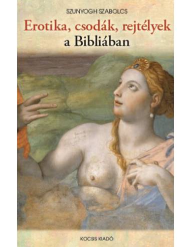 Erotika, csodák, rejtélyek a Bibliában