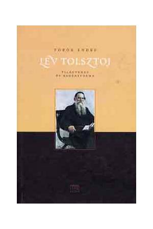 Lev Tolsztoj: Világtudat és regényforma - Török Endre