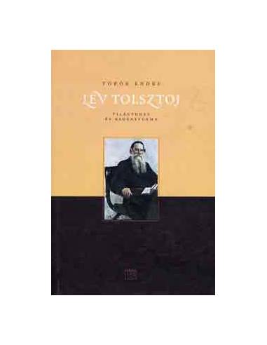 Lev Tolsztoj: Világtudat és regényforma - Török Endre