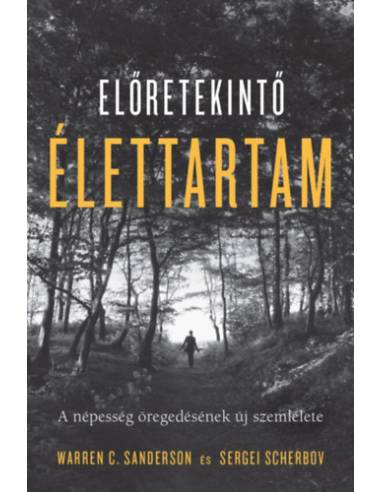 Előretekintő élettartam - A népesség öregedésének új szemlélete