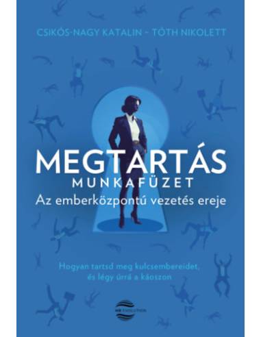 Megtartás - Munkafüzet - Az emberközpontú vezetés ereje