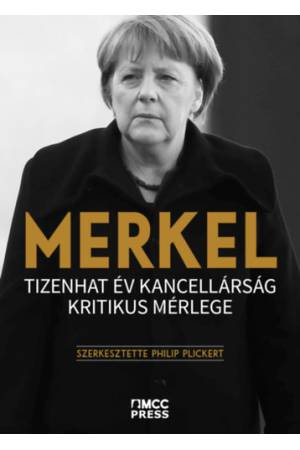 Merkel - Tizenhat év kancellárság kritikus mérlege