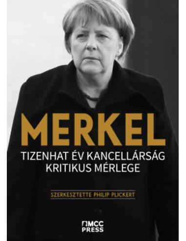 Merkel - Tizenhat év kancellárság kritikus mérlege