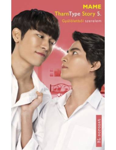 TharnType Story 5. - Gyűlöletből szerelem
