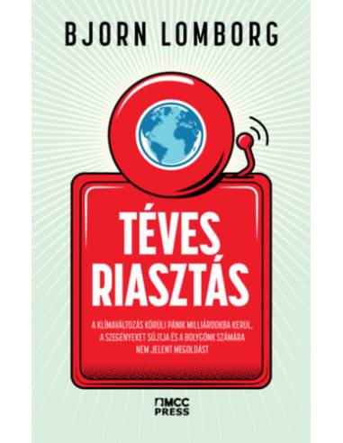 Téves riasztás - A klímaváltozás körüli felhajtás milliárdokba kerül, a szegényeket sújtja, és a bolygónk számára nem jelent meg