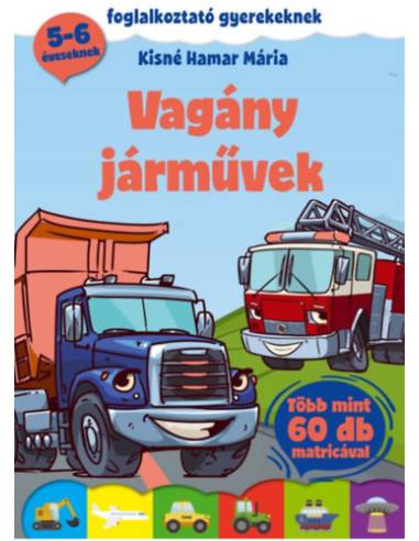 Vagány járművek - Foglalkoztató gyerekeknek - több mint 60 db matricával!