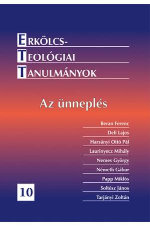 Erkölcsteológiai Tanulmányok 10. - Az ünneplés