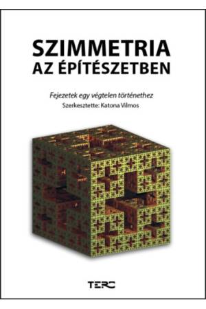 Szimmetria az építészetben - Fejezetek egy végtelen történethez