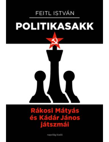 Politika-sakk - Rákosi Mátyás és Kádár János játszmái