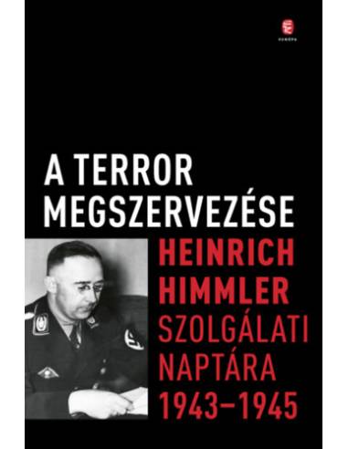 A terror megszervezése - Heinrich Himmler szolgálati naptára, 1943-1945