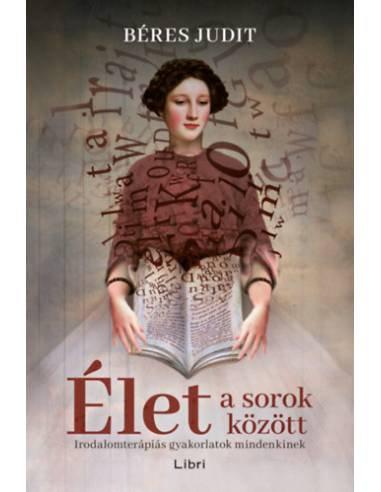 Élet a sorok között - Irodalomterápiás gyakorlatok mindenkinek